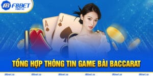 Tất Tần Tật Thông Tin Về Game Baccarat Tại F8BET Mới Nhất